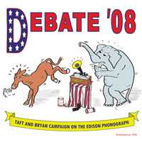 Debate '08: Taft and Bryan Campaign on the Edison Phonograph border=