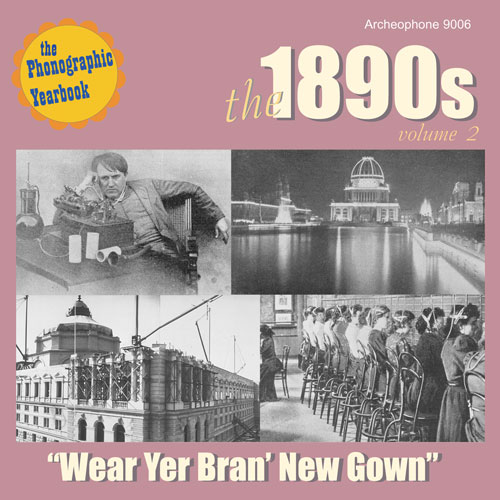 Various Artists: The 1890s, Vol. 2: "Wear Yer Bran' New Gown"