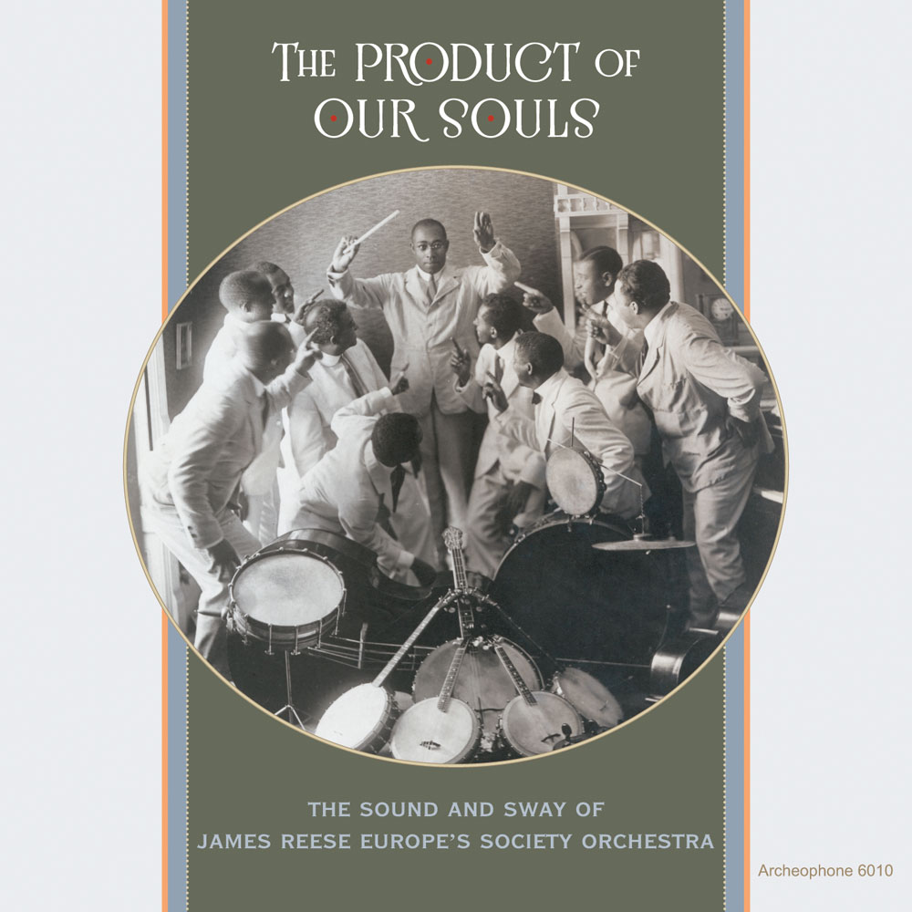 The Product of Our Souls: The Sound and Sway of James Reese Europe’s Society Orchestra (Various Artists)