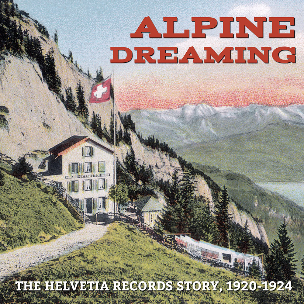 Alpine Dreaming: The Helvetia Records Story, 1920-1924 (Various Artists)