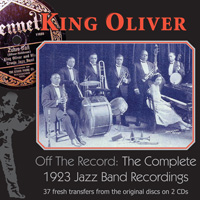 King Oliver, Off the Record: The Complete 1923 Jazz Band Recordings 