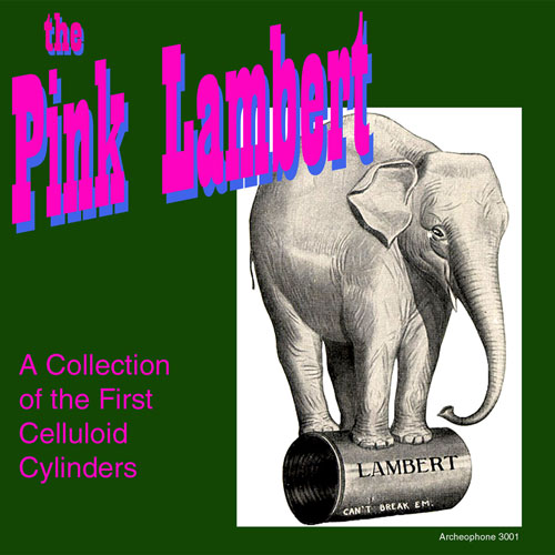 Various Artists: The Pink Lambert: A Collection of the First Celluloid Cylinders