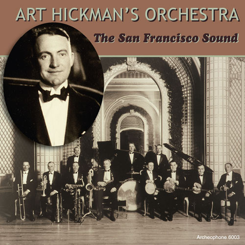 Art Hickman's Orchestra: The San Francisco Sound, Volume 1