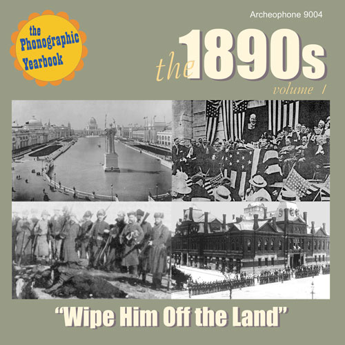 Various Artists: The 1890s, Vol. 1: "Wipe Him Off the Land"