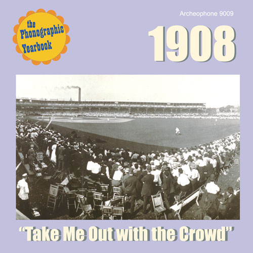 Various Artists: 1908: "Take Me Out with the Crowd"